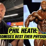 Phil Heath Promises Best Ever Physique