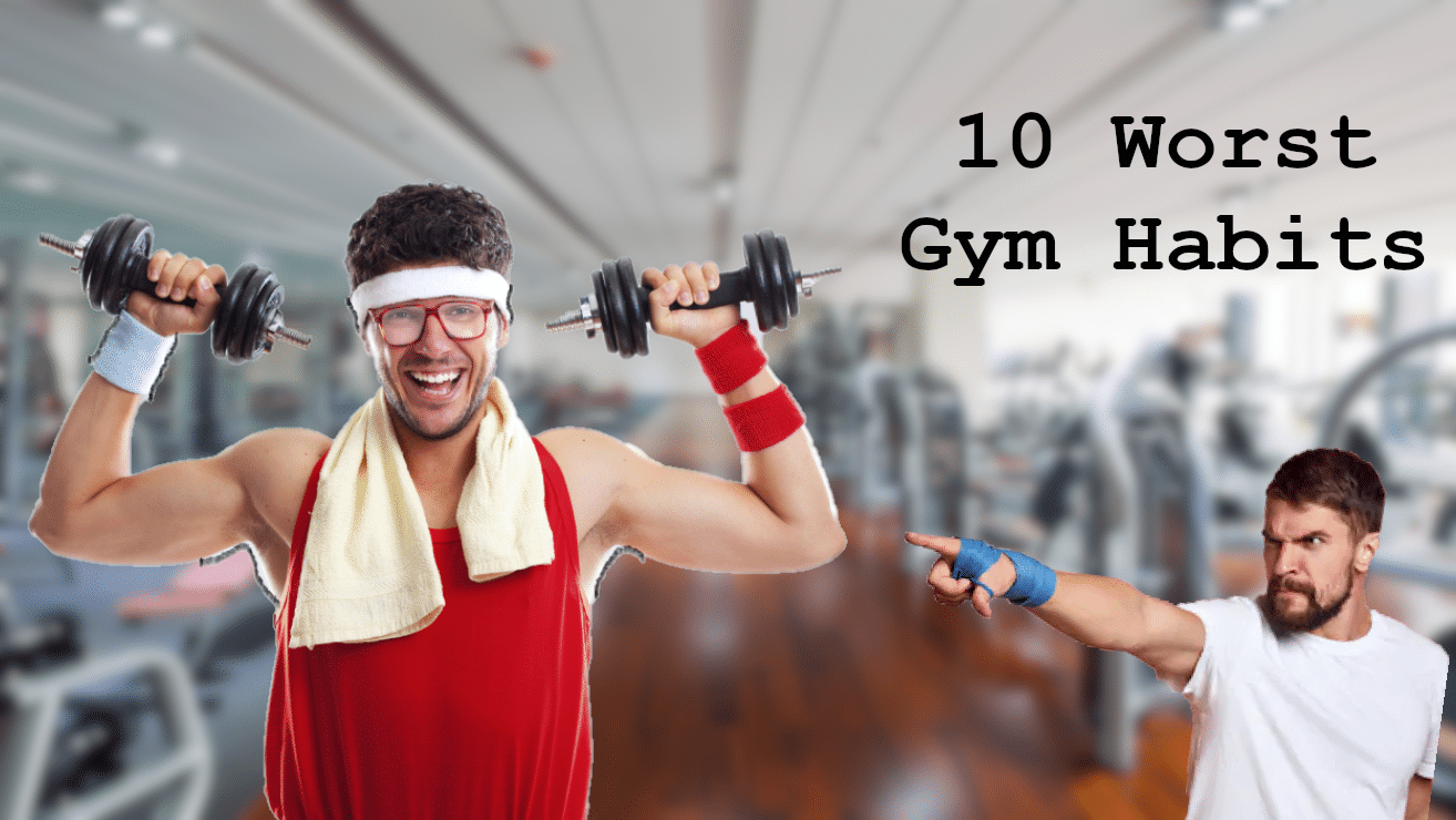 Top Ten Worst Gym Habits You Need To Quit Doing Fitness Volt