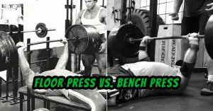 Floor Press Vs. Bench Press