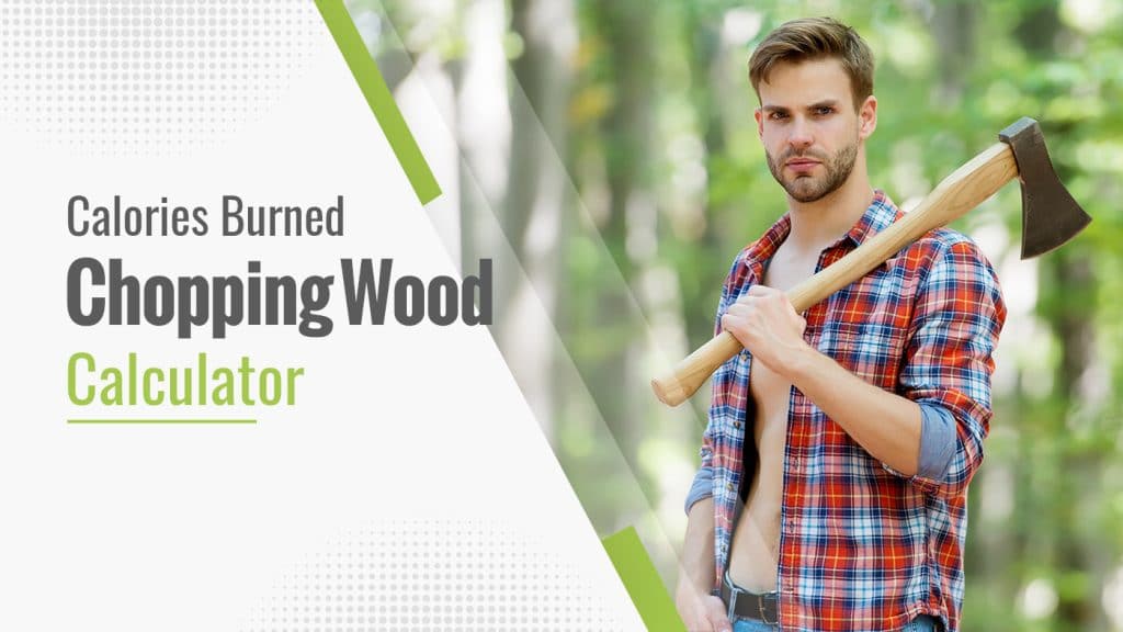 Calories Burned Chopping Wood Calculator