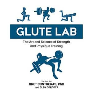 Glute Lab The Art And Science Of Strength And Physique Training
